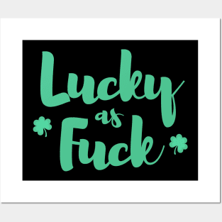 Lucky as Fuck with Shamrocks Posters and Art